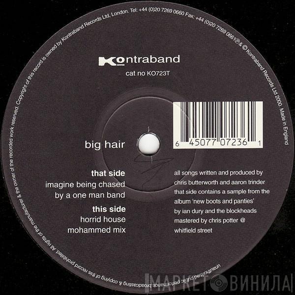 Big Hair - Imagine Being Chased By A One Man Band