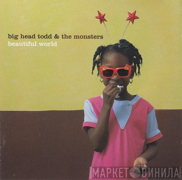 Big Head Todd And The Monsters - Beautiful World