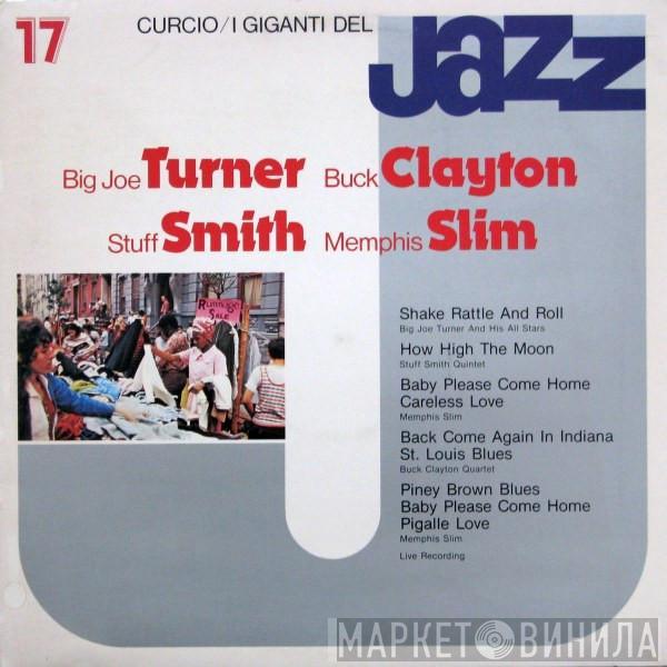 Big Joe Turner, Buck Clayton, Stuff Smith, Memphis Slim - I Giganti Del Jazz Vol. 17