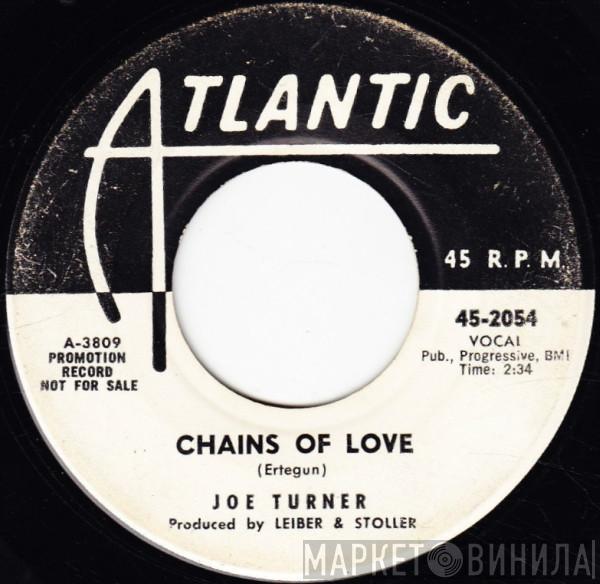 Big Joe Turner - Chains Of Love / My Little Honey Dripper