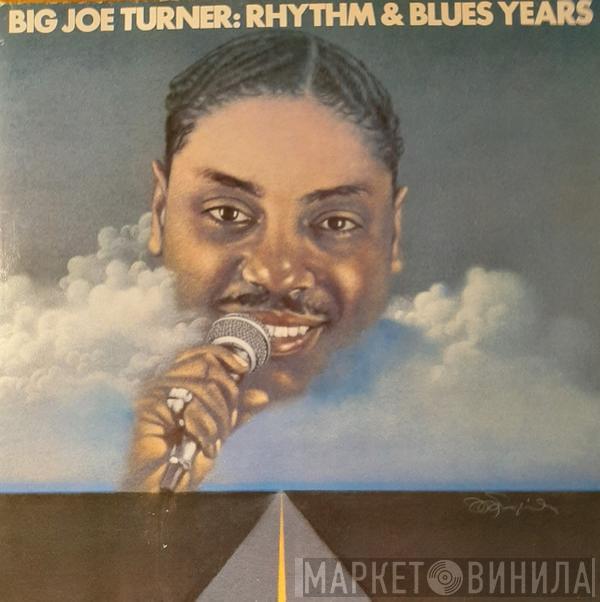 Big Joe Turner - Rhythm & Blues Years