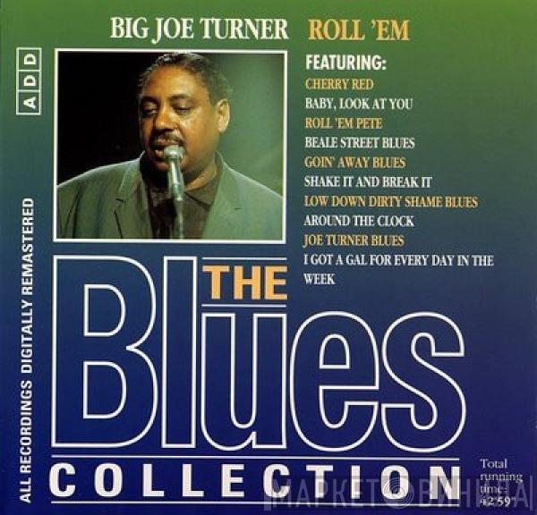 Big Joe Turner - Roll 'Em