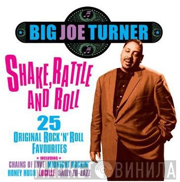 Big Joe Turner - Shake' Rattle And Roll