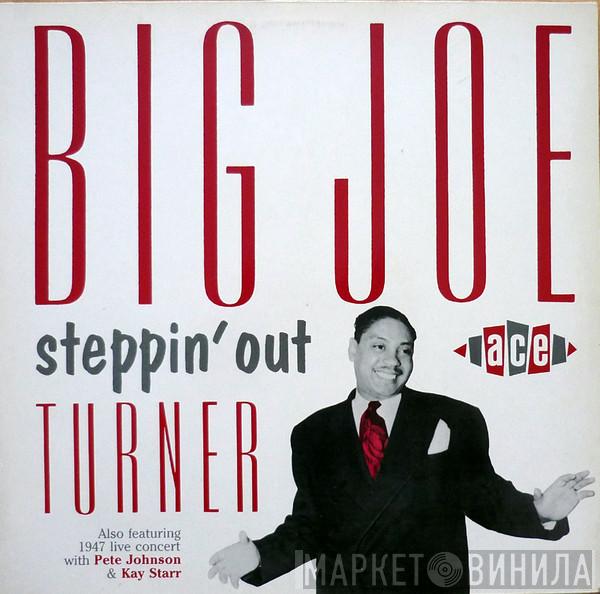 Big Joe Turner - Steppin' Out