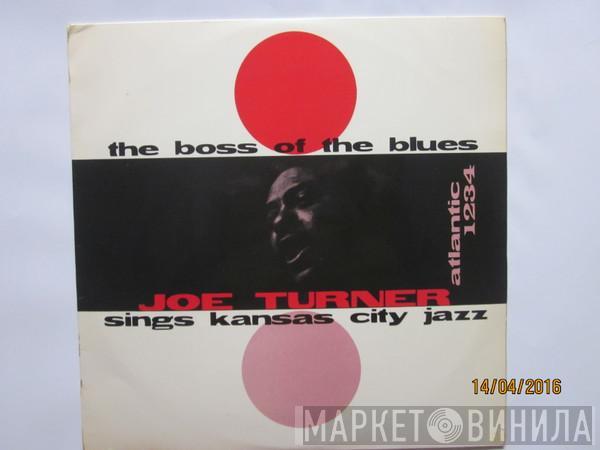  Big Joe Turner  - The Boss Of The Blues Sings Kansas City Jazz