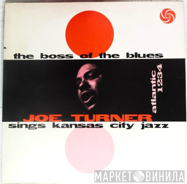  Big Joe Turner  - The Boss Of The Blues Sings Kansas City Jazz