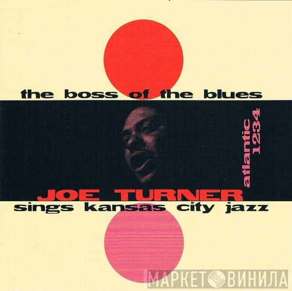  Big Joe Turner  - The Boss Of The Blues Sings Kansas City Jazz
