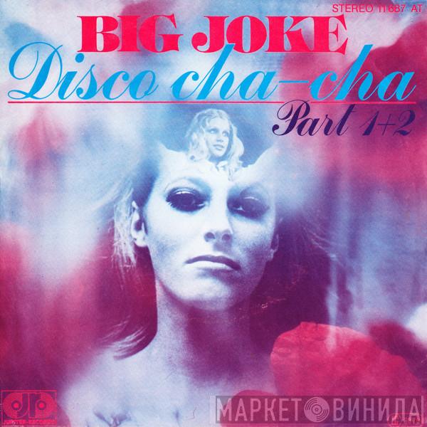 Big Joke - Disco Cha-Cha (Part 1+2)