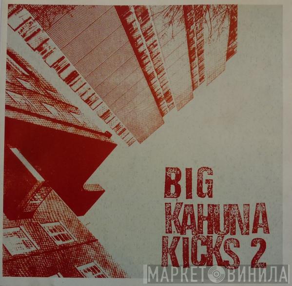  - Big Kahuna Kicks 2
