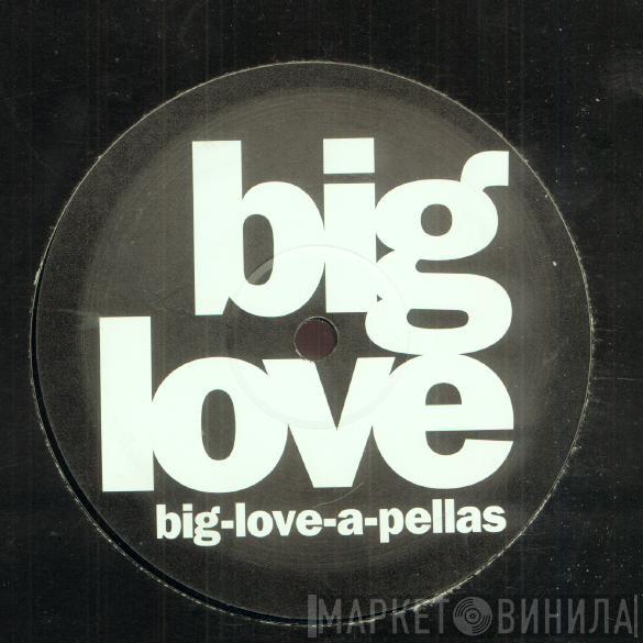  - Big-Love-A-Pellas