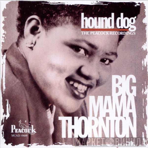  Big Mama Thornton  - Hound Dog / The Peacock Recordings