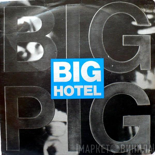 Big Pig - Big Hotel