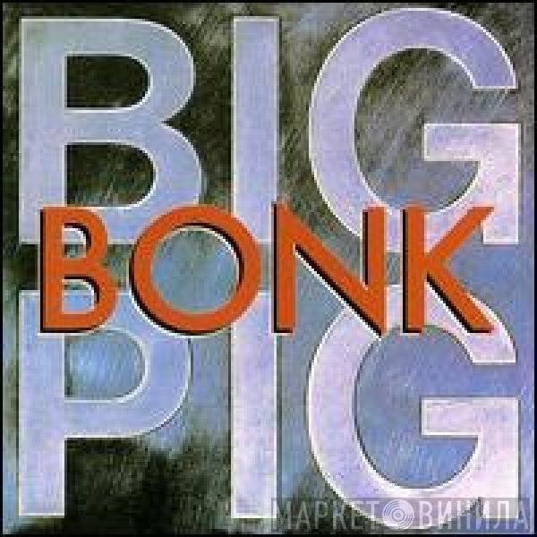 Big Pig - Bonk
