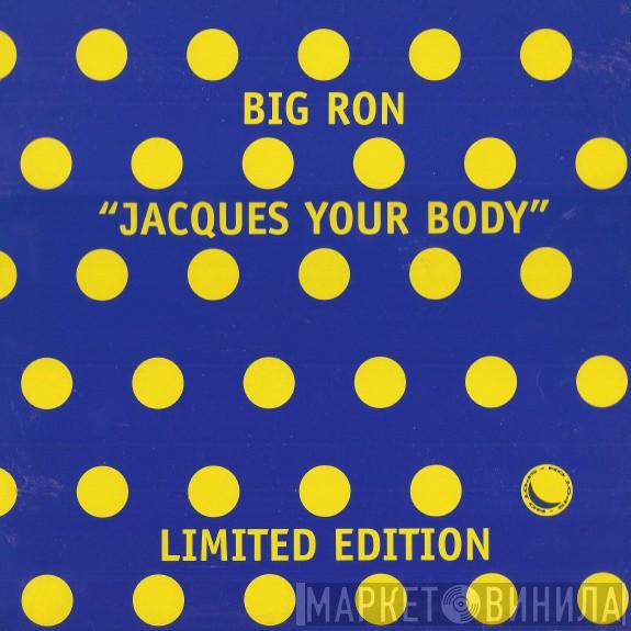 Big Ron - Jacques Your Body
