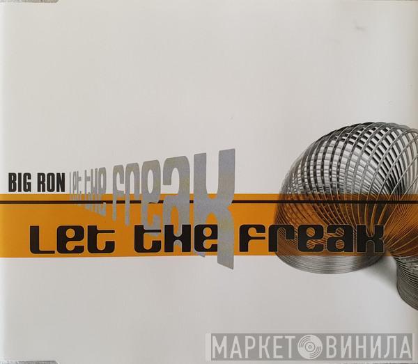  Big Ron  - Let The Freak
