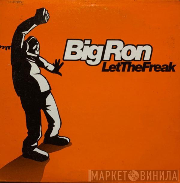  Big Ron  - Let The Freak