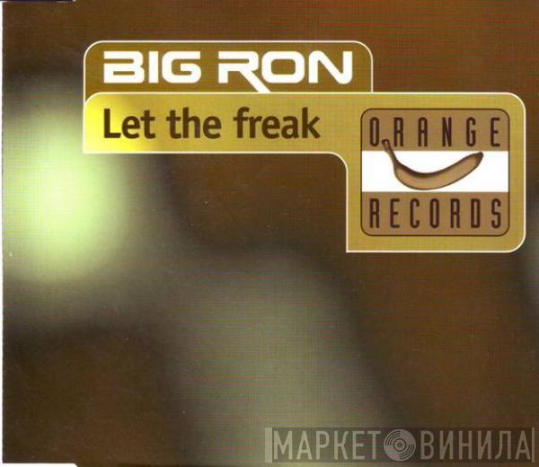  Big Ron  - Let The Freak