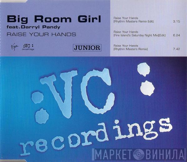 Big Room Girl, Darryl Pandy - Raise Your Hands