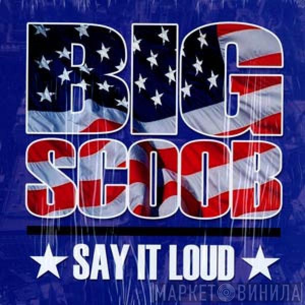 Big Scoob - Say It Loud