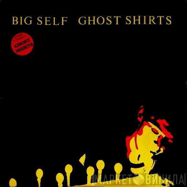 Big Self  - Ghost Shirts