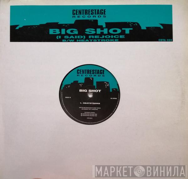 Big Shot - (I Said) Rejoice