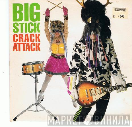 Big Stick - Crack Attack