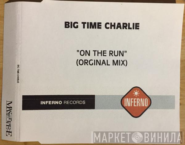  Big Time Charlie  - On The Run