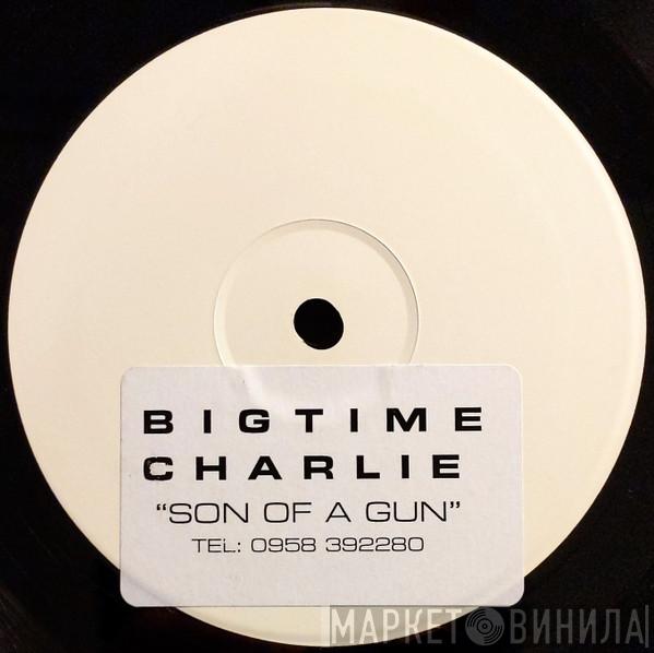  Big Time Charlie  - Son Of A Gun
