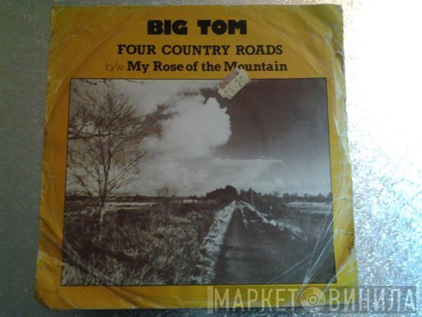 Big Tom & The Travellers - Four Country Roads / My Rose Of The Mountain