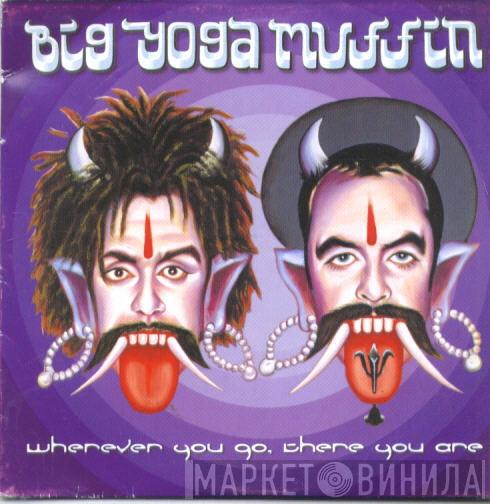 Big Yoga Muffin - Wherever You Go, There You Are
