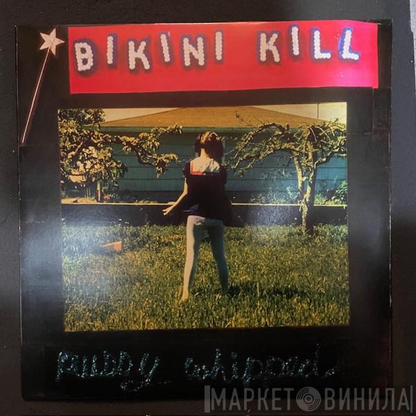 Bikini Kill - Pussy Whipped