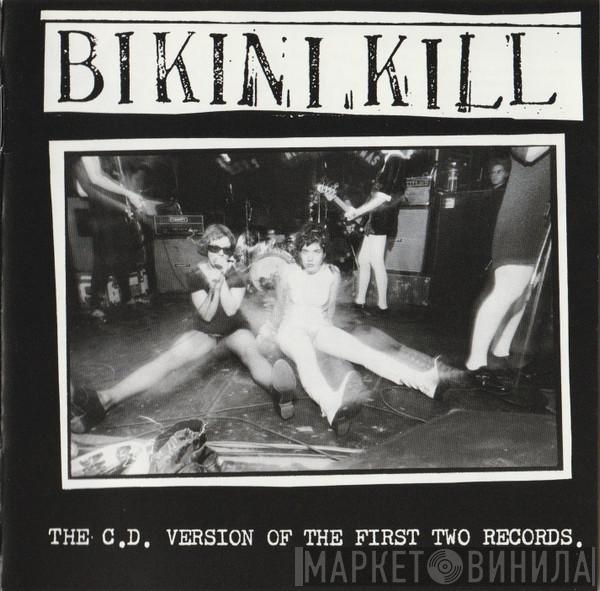  Bikini Kill  - The C.D. Version Of The First Two Records