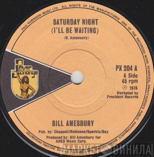 Bill Amesbury - Saturday Night (I'll Be Waiting)