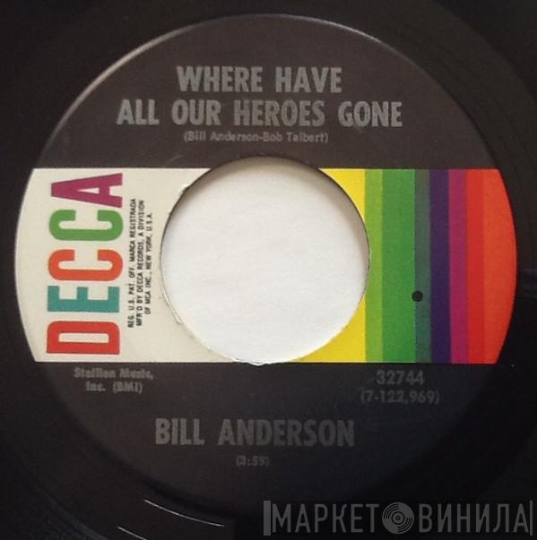 Bill Anderson  - Where Have All Our Heroes Gone / Loving A Memory