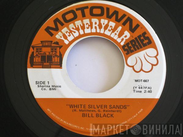  Bill Black   - White Silver Sands / Don't Be Cruel