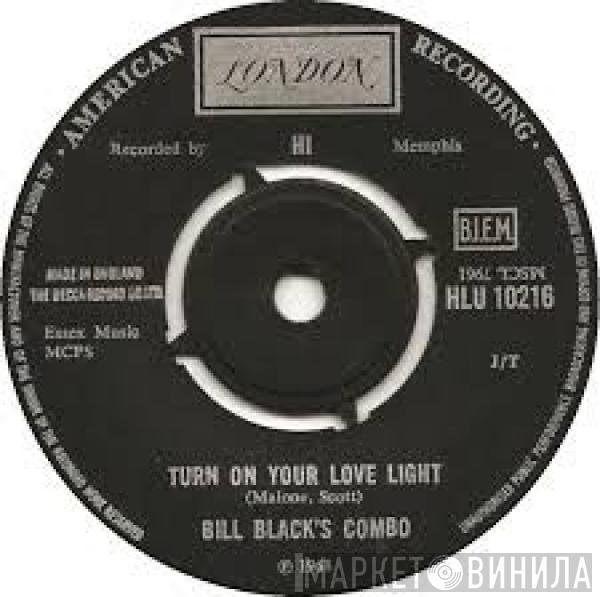 Bill Black's Combo - Turn On Your Love Light