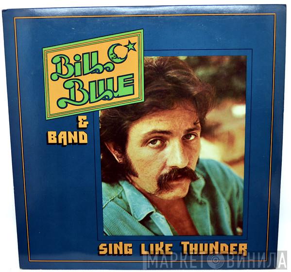 Bill Blue Band - Sing Like Thunder