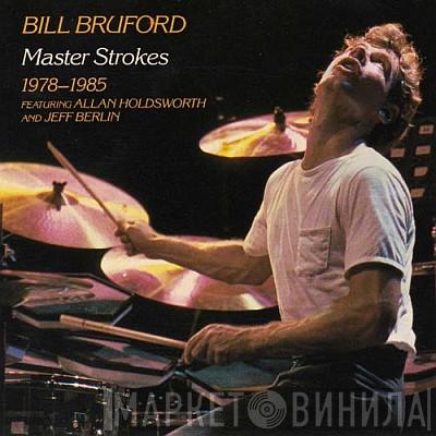 Bill Bruford - Master Strokes 1978-1985