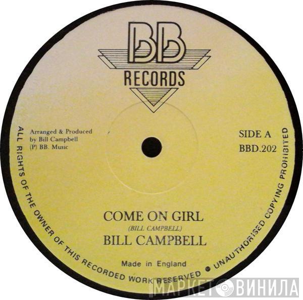Bill Campbell  - Come On Girl