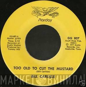 Bill Carlisle - Too Old To Cut The Mustard