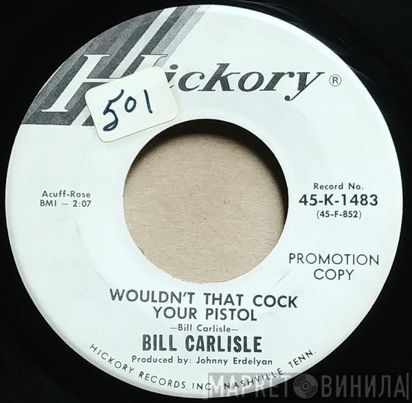 Bill Carlisle - Wouldn't That Cock Your Pistol / Th' Wife