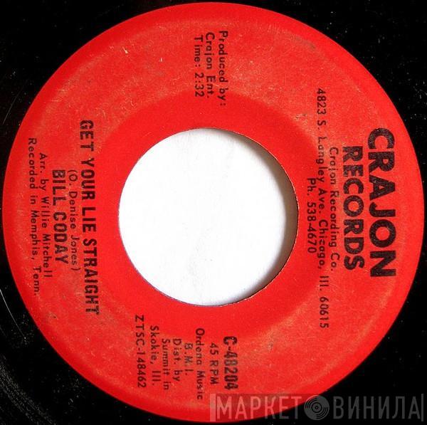 Bill Coday - Get Your Lie Straight / You're Gonna Want Me