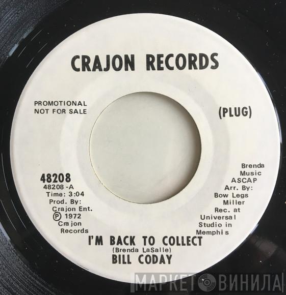  Bill Coday  - I'm Back To Collect