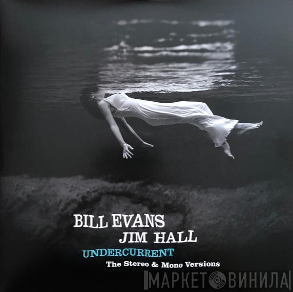 , Bill Evans  Jim Hall  - Undercurrent (The Stereo & Mono Versions)