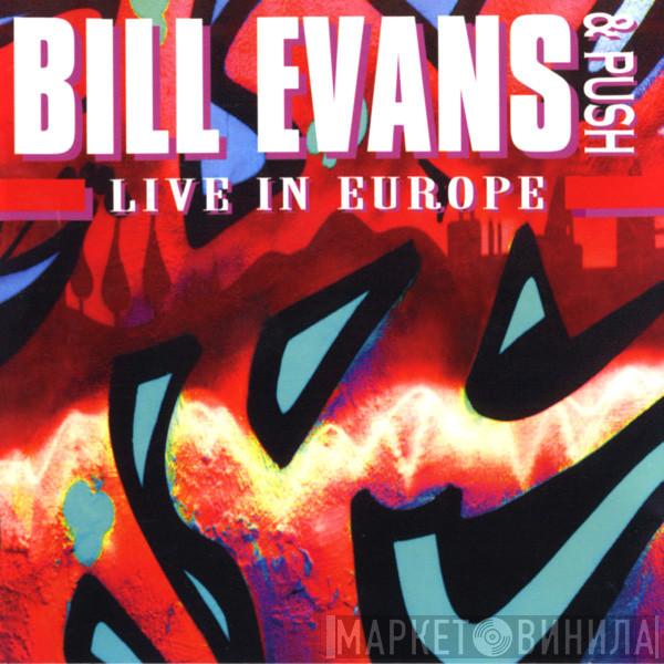 Bill Evans , Push  - Live In Europe