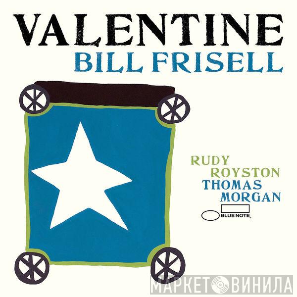 , Bill Frisell , Rudy Royston  Thomas Morgan   - Valentine