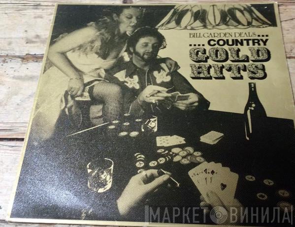 Bill Garden - Bill Garden Deals Country Gold Hits