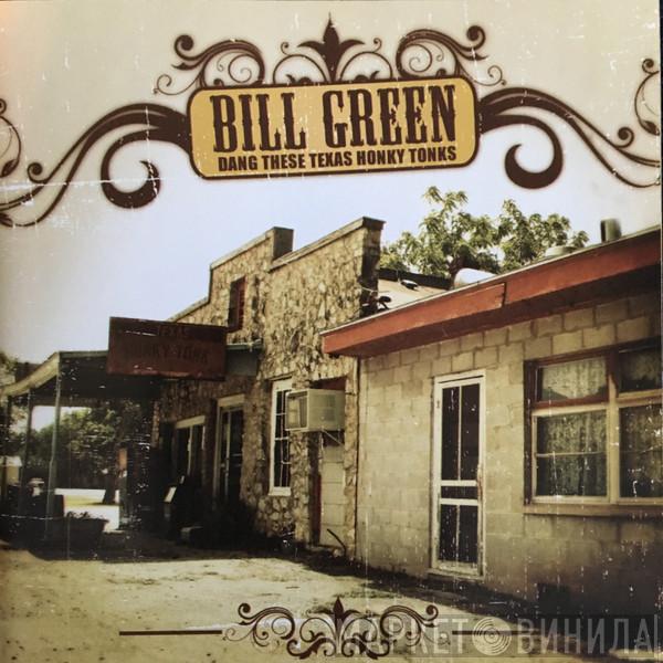 Bill Green  - Dang These Texas Honky Tonks