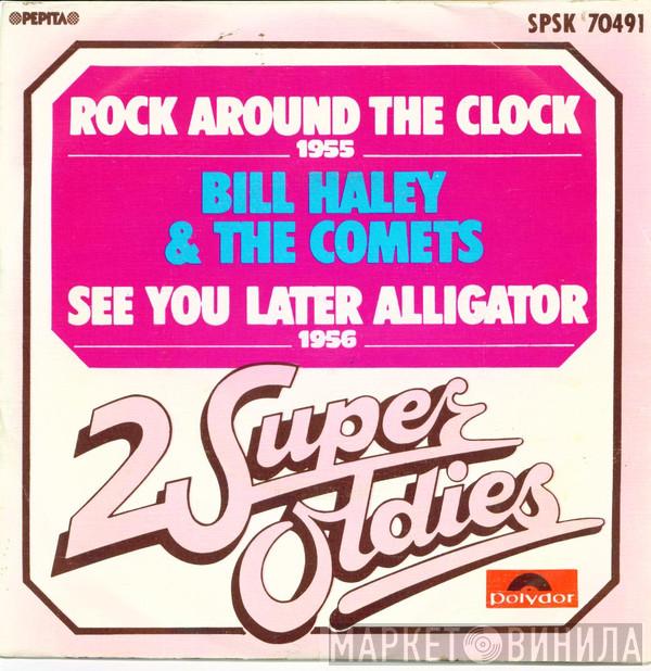  Bill Haley And His Comets  - Rock Around The Clock / See You Later Alligator