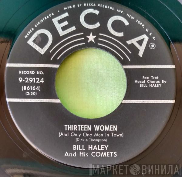  Bill Haley And His Comets  - Thirteen Women (And Only One Man In Town) / (We're Gonna) Rock Around The Clock